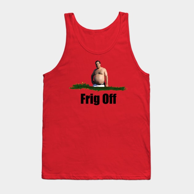 Frig Off Tank Top by A&A Designs